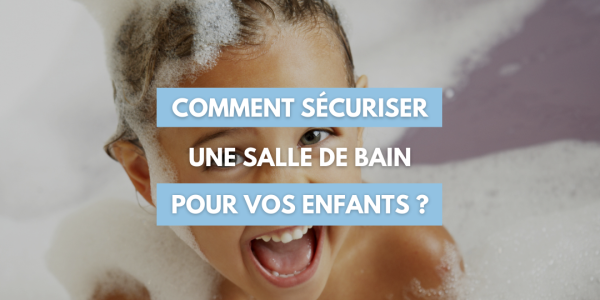 SECURING A BATHROOM FOR YOUR CHILDREN 